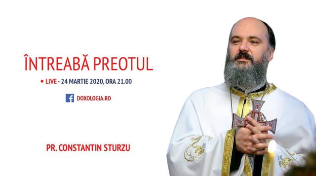 (Video) Întreabă preotul LIVE – în dialog cu Părintele Constantin Sturzu