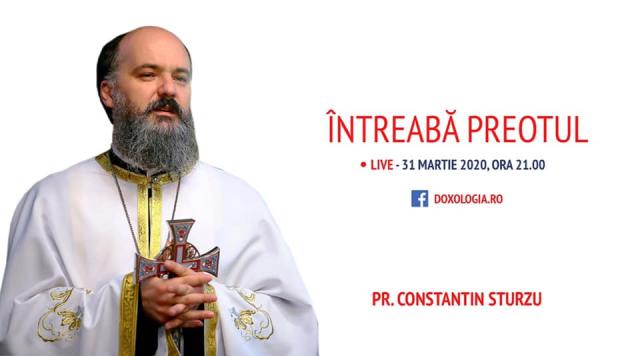 (Video) Întreabă preotul LIVE – o nouă întâlnire cu Părintele Constantin Sturzu în vreme de coronavirus