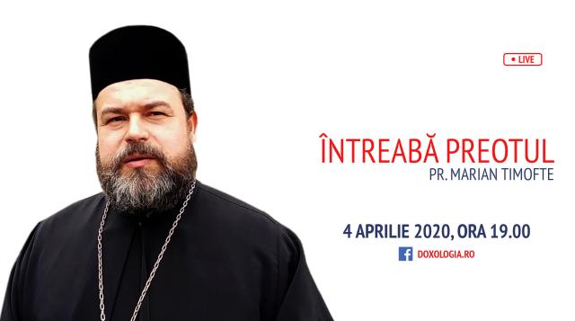(Video) Întreabă preotul LIVE - Sesiune de întrebări și răspunsuri - Pr. Marian Timofte