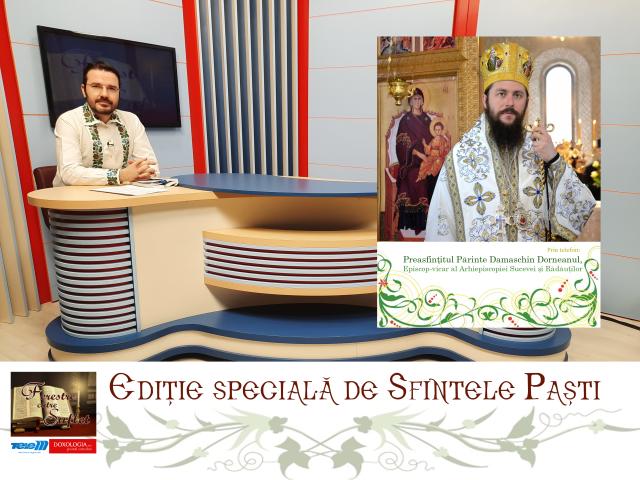 (Video) Ferestre către suflet cu Preasfinţitul Părinte Damaschin Dorneanul – Ediţie specială de Sfintele Paşti