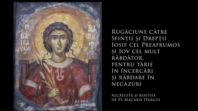 (Audio) Rugăciune către Sfinții și Drepții Iosif cel Preafrumos și Iov cel mult răbdător - Preasfințitul Părinte Episcop Macarie Drăgoi
