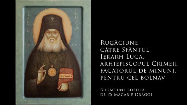 (Audio) Rugăciune către Sfântul Ierarh Luca, făcătorul de minuni, pentru cel bolnav