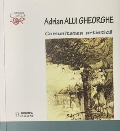 Picătura de carte: Adrian Alui Gheorghe, Iconarul comunității artistice...