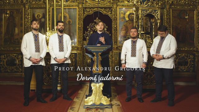(Video) Preot Alexandru Grigoraș – „Dormi, adormi”