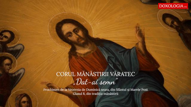 (Video) Corul Mănăstirii Văratec – „Dat-ai semn”