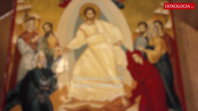 (Video) Erminia icoanei Învierii Domnului - Pr. Prof. Dr. Marcel Cojocaru