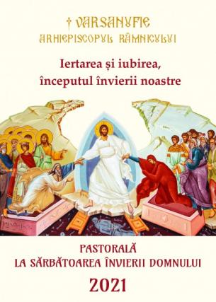 IPS Varsanufie, Arhiepiscopul Râmnicului: Iertarea și iubirea, începutul învierii noastre (Scrisoare pastorală, 2021)
