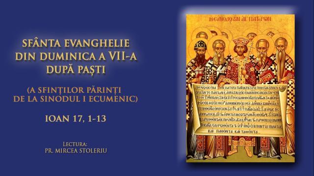 (Audio) Sfânta Evanghelie din Duminica a VII-a după Paști