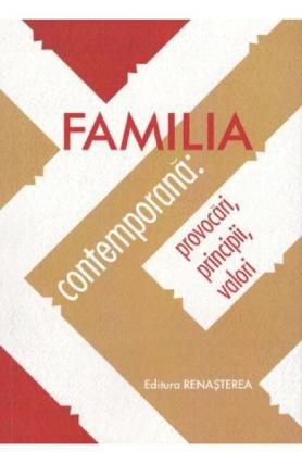 „Familia contemporană: provocări, principii, valori”
