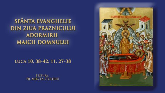 (Video) Sfânta Evanghelie din ziua Praznicului Adormirii Maicii Domnului