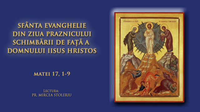 (Audio) Sfânta Evanghelie din ziua praznicului Schimbării la Față a Domnului Iisus Hristos