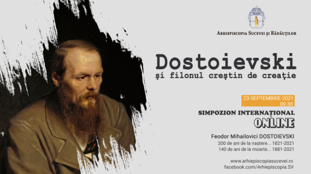 Arhiepiscopia Sucevei și Rădăuților organizează Simpozionul Internațional „Dostoievski şi filonul creştin de creaţie”