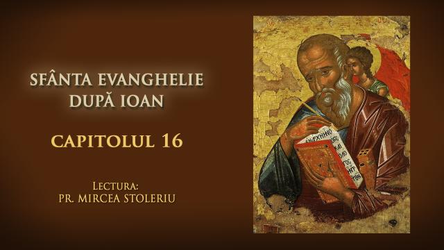 (Audio) Sfânta Evanghelie după Ioan – Capitolul 16