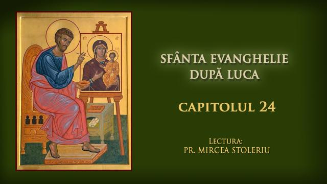(Audio) Sfânta Evanghelie după Luca – Capitolul 24