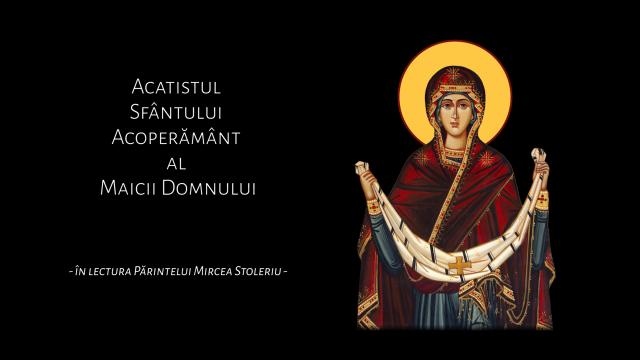 Acatistul Sfântului Acoperământ al Maicii Domnului