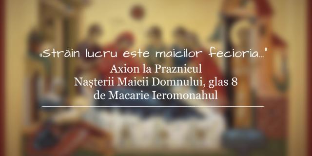 (Video) Axionul Nașterii Maicii Domnului, glasul 8 de ieromonahul Macarie