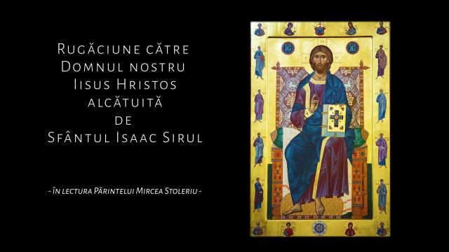 (Audio) Rugăciune către Domnul nostru Iisus Hristos alcătuită de Sfântul Isaac Sirul