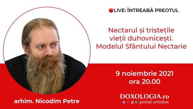 (Video) Întreabă preotul LIVE – Nectarul și tristețile vieții duhovnicești. Modelul Sfântului Nectarie – Arhim. Nicodim Petre