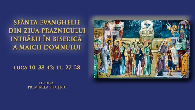(Video) Sfânta Evanghelie din ziua Praznicului Intrării în Biserică a Maicii Domnului