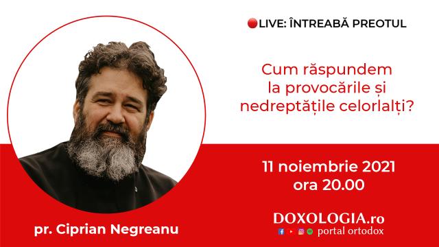 (Video) Întreabă preotul LIVE – Cum răspundem la provocările și nedreptățile celorlalți? – Pr. Ciprian Negreanu
