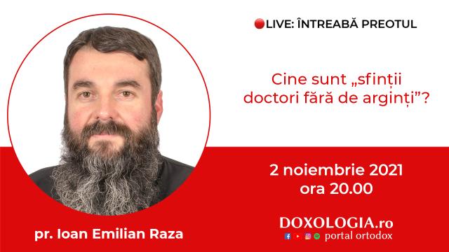 (Video) Întreabă preotul LIVE – Cine sunt „sfinții doctori fără de arginți”? – Pr. Ioan Emilian Raza