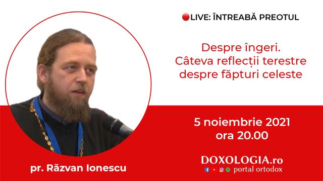 (Video) Întreabă preotul LIVE – Despre îngeri. Câteva reflecții terestre despre făpturi celeste – Pr. Răzvan Ionescu