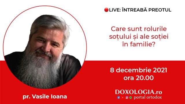(Video) Întreabă preotul LIVE – Care sunt rolurile soțului și ale soției în familie? – Pr. Vasile Ioana