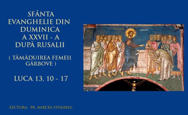 (Audio) Sfânta Evanghelie din Duminica a 27-a după Rusalii (Tămăduirea femeii gârbove)