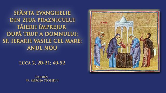 (Audio) Sfânta Evanghelie din Ziua Praznicului Tăierii Împrejur după Trup a Domnului