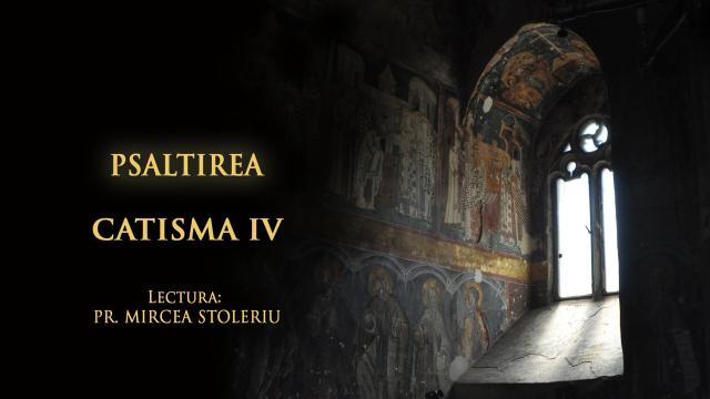 (Audio) Psaltirea – Catisma a patra – în lectura Părintelui Mircea Stoleriu