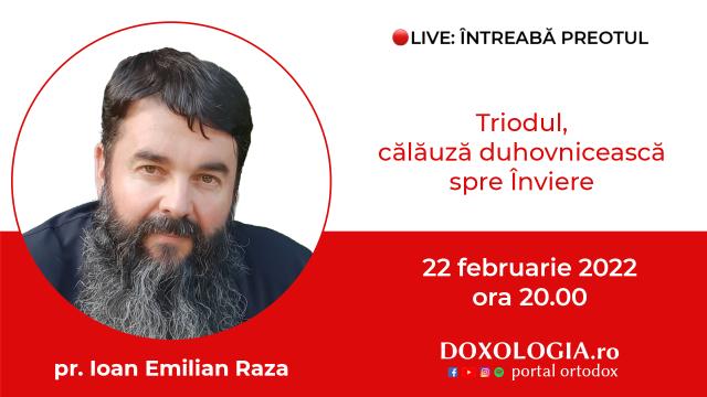 (Video) Întreabă preotul LIVE – Triodul, călăuză duhovnicească spre Înviere – Pr. Ioan Emilian Raza