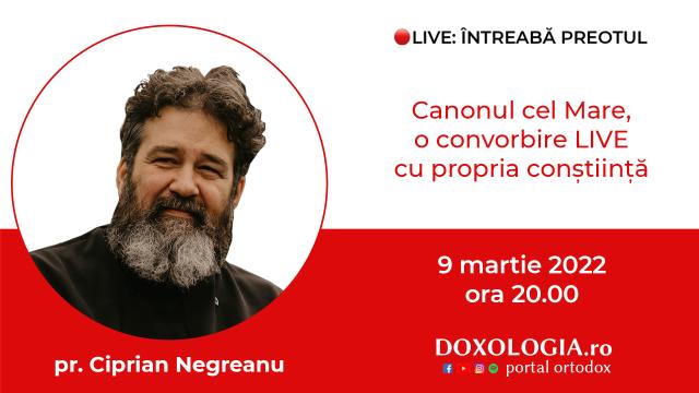 (Video) Întreabă preotul LIVE – Canonul cel Mare, o convorbire LIVE cu propria conștiință – Pr. Ciprian Negreanu