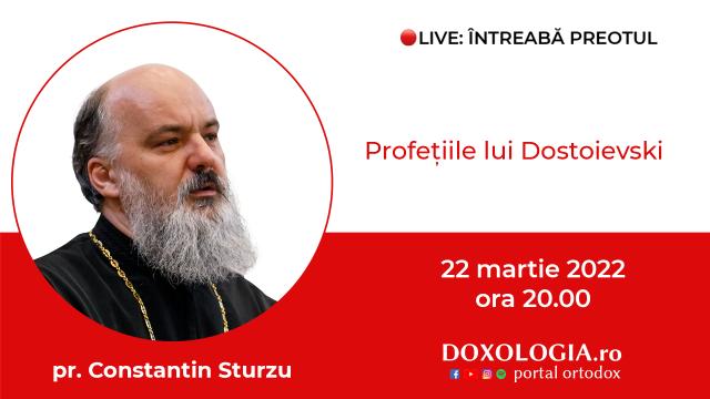 (Video) Întreabă preotul LIVE – Profețiile lui Dostoievski – Pr. Constantin Sturzu