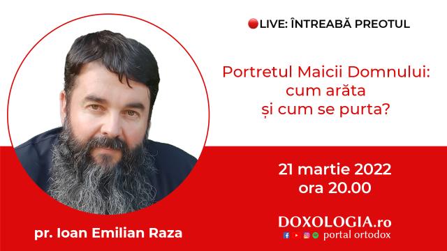 (Video) Întreabă preotul LIVE – Portretul Maicii Domnului: cum arăta și cum se purta? – Pr. Ioan Emilian Raza