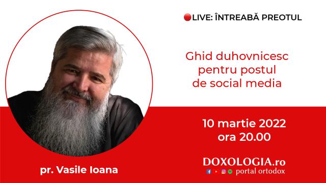 (Video) Întreabă preotul LIVE – Ghid duhovnicesc pentru postul de social media – Pr. Vasile Ioana