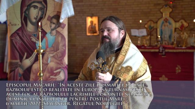 (Video) „În aceste zile dramatice în care războiul este o realitate în Europa să turnăm peste acest foc al războiului lacrimile pocăinței noastre!" – PS Macarie