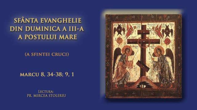 (Video) Sfânta Evanghelie din Duminica a 3-a din Post (a Sfintei Cruci)