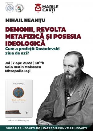 Conferința „Demonii, revolta metafizică și posesia ideologică”, susținută de Mihail Neamțu la Iași