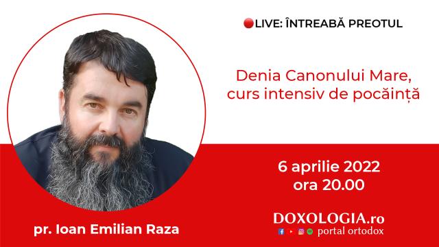 (Video) Întreabă preotul LIVE – Denia Canonului Mare, curs intensiv de pocăință – Pr. Ioan Emilian Raza