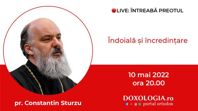 (Video) Întreabă preotul LIVE – Îndoială și încredințare – Pr. Constantin Sturzu