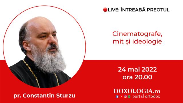 (Video) Întreabă preotul LIVE – Cinematografe, mit și ideologie – Pr. Constantin Sturzu