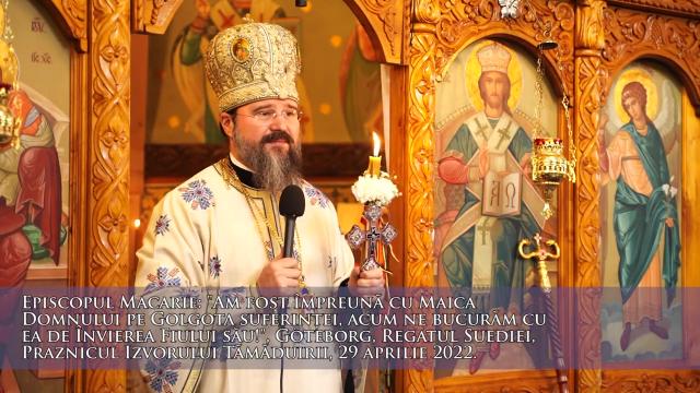 (Video) „Am fost împreună cu Maica Domnului pe Golgota suferinței, acum ne bucurăm cu ea de Învierea Fiului său!” – PS Macarie