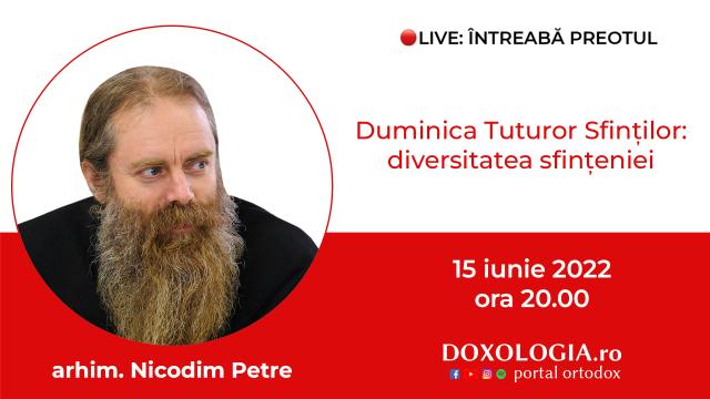 (Video) Întreabă preotul LIVE – Duminica Tuturor Sfinților: diversitatea sfințeniei – Arhim. Nicodim Petre