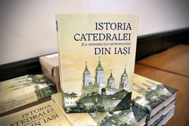 Inedit: un volum dedicat istoriei Catedralei Mitropolitane a fost prezentat la Iași