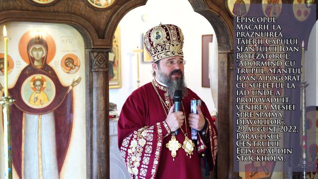 (Video) „Adormind cu trupul, Sfântul Ioan a pogorât cu sufletul la iad unde a propovăduit venirea Mesiei spre spaima diavolilor” – PS Macarie