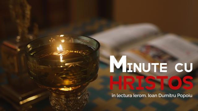 (Video) Minute cu Hristos: Meditație la Evanghelia praznicului Sfintei Cuvioase Parascheva de la Iași