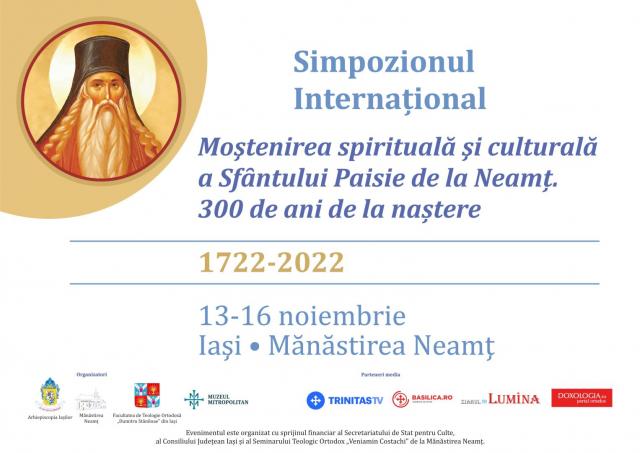 Simpozion internațional despre moştenirea spirituală şi culturală a Sfȃntului Paisie de la Neamț, la 300 de ani de la naşterea sa
