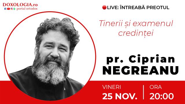(Video) Întreabă preotul LIVE – Tinerii și examenul credinței – Pr. Ciprian Negreanu