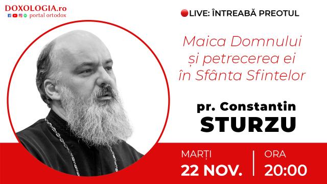 (Video) Întreabă preotul LIVE – Maica Domnului și petrecerea ei în Sfânta Sfintelor – Pr. Constantin Sturzu