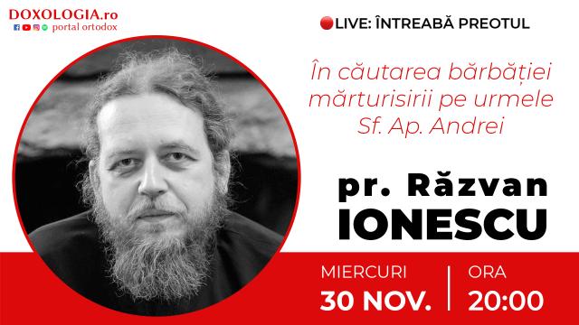 (Video) Întreabă preotul LIVE – În căutarea bărbăției mărturisirii pe urmele Sfântului Apostol Andrei – Pr. Răzvan Ionescu